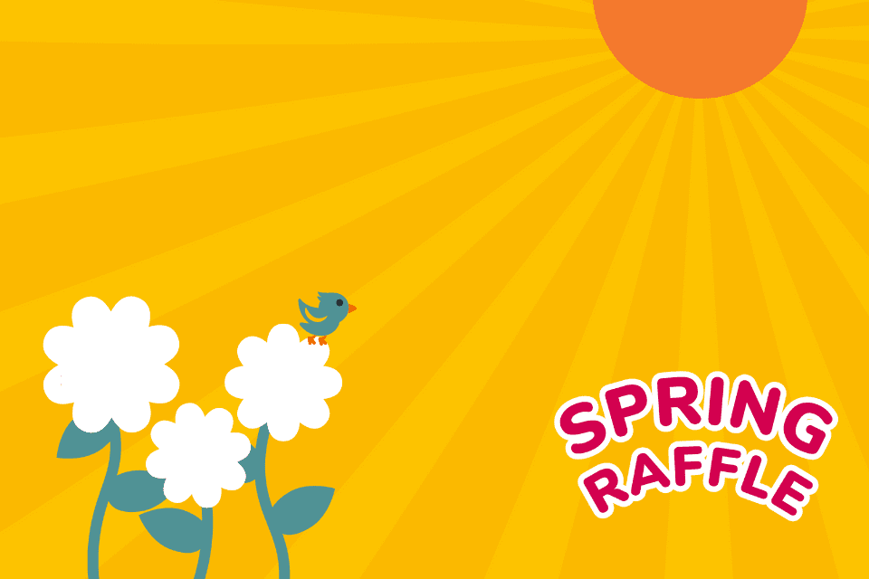 Spring Raffle Spring Raffle